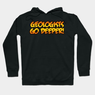 Geologists Go Deeper Hoodie